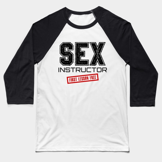 Sex Instructor Baseball T-Shirt by NotoriousMedia